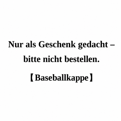 Baseballkappe-Nur als Geschenk gedacht-bitte nicht bestellen